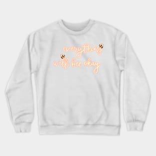 Everything Will Bee Okay Lettering Crewneck Sweatshirt